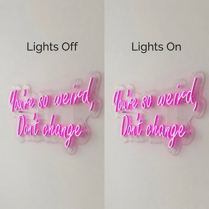 There's Weird Don't Change LED Neon Sign - Shineneon