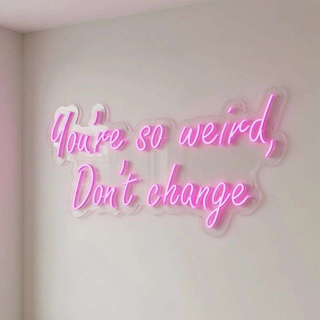 There's Weird Don't Change LED Neon Sign - Shineneon