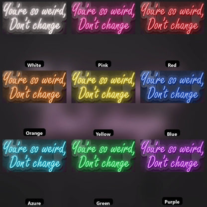 There's Weird Don't Change LED Neon Sign - Shineneon
