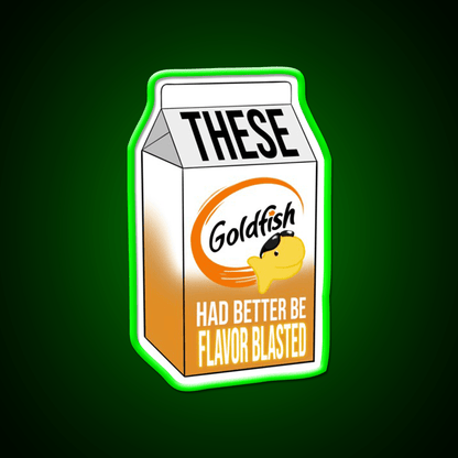 These Goldfish Had Better Be Flavor Blasted Snack Food Led Neon Sign Rgb Color - Shineneon