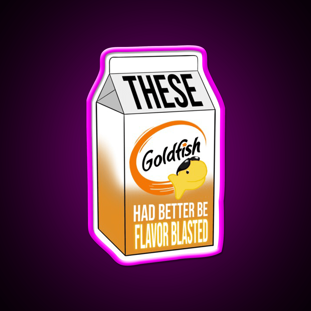 These Goldfish Had Better Be Flavor Blasted Snack Food Led Neon Sign Rgb Color - Shineneon