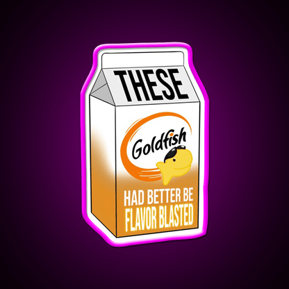 These Goldfish Had Better Be Flavor Blasted Snack Food Led Neon Sign Rgb Color - Shineneon