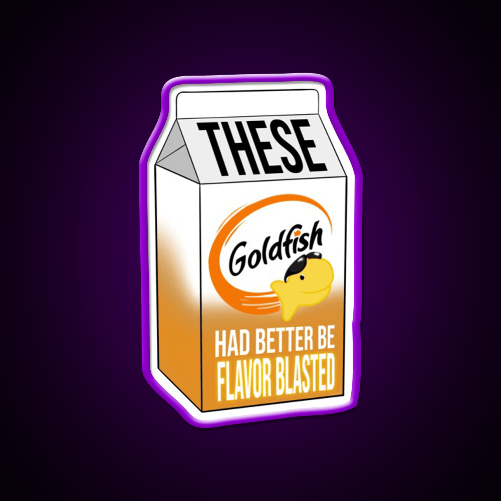 These Goldfish Had Better Be Flavor Blasted Snack Food Led Neon Sign Rgb Color - Shineneon