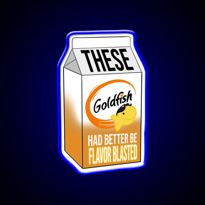 These Goldfish Had Better Be Flavor Blasted Snack Food Led Neon Sign Rgb Color - Shineneon