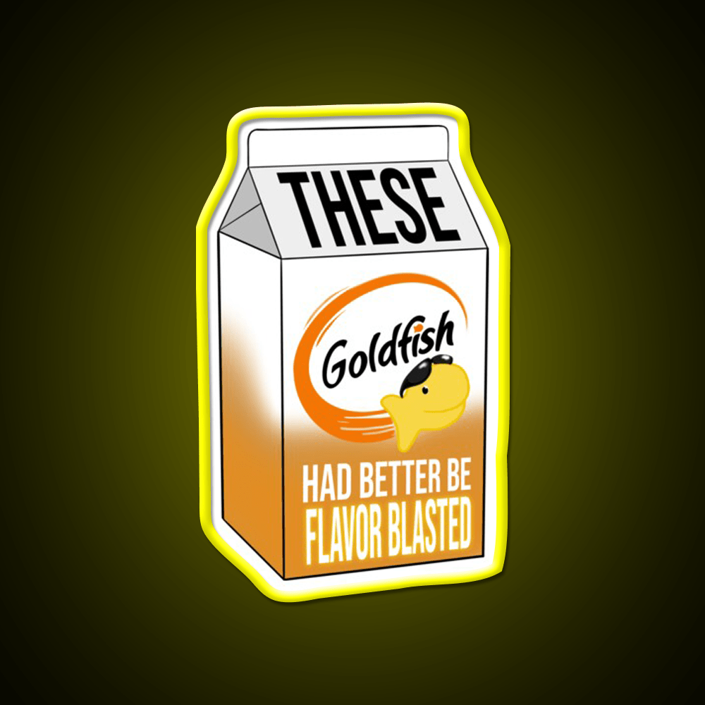 These Goldfish Had Better Be Flavor Blasted Snack Food Led Neon Sign Rgb Color - Shineneon