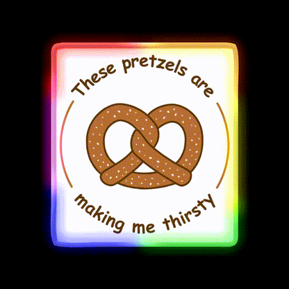 These Pretzels Are Making Me Thirsty Snack Food Led Neon Sign Rgb Color - LED neon sign close-up detail