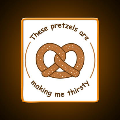 These Pretzels Are Making Me Thirsty Snack Food Led Neon Sign Rgb Color - Shineneon