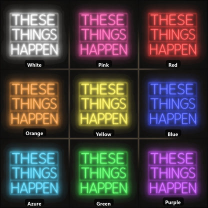 These Things Happen LED Neon Sign color grid