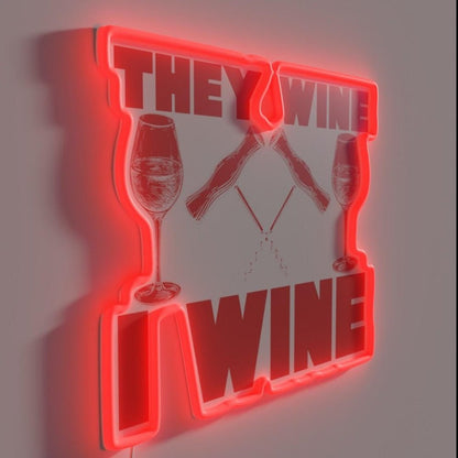 They Wine I Wine Drinking Print Rgb Led Neon Sign - Shineneon
