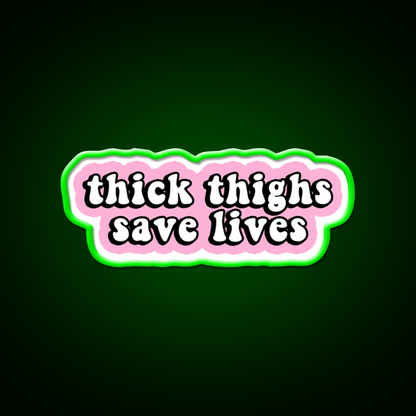 Thick Thighs Save Lives Pink Decal Snack Food Led Neon Sign Rgb Color - Shineneon