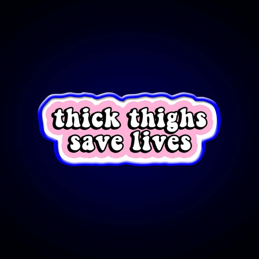 Thick Thighs Save Lives Pink Decal Snack Food Led Neon Sign Rgb Color - Shineneon