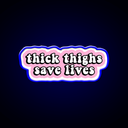 Thick Thighs Save Lives Pink Decal Snack Food Led Neon Sign Rgb Color - Shineneon