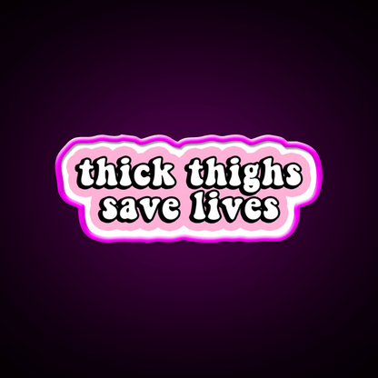 Thick Thighs Save Lives Pink Decal Snack Food Led Neon Sign Rgb Color - Shineneon