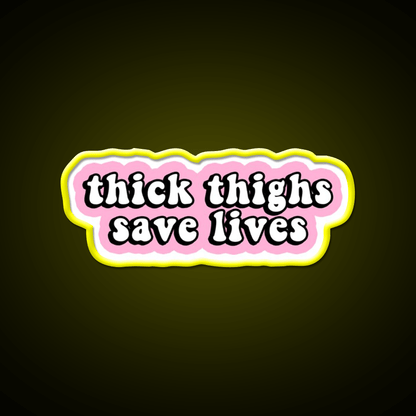 Thick Thighs Save Lives Pink Decal Snack Food Led Neon Sign Rgb Color - Shineneon
