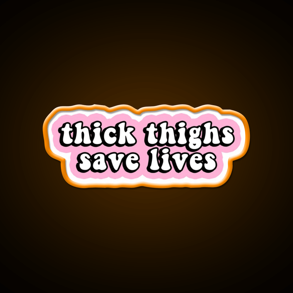 Thick Thighs Save Lives Pink Decal Snack Food Led Neon Sign Rgb Color - Shineneon