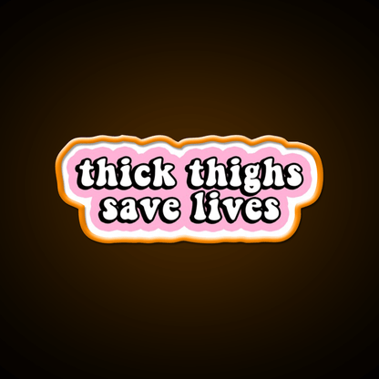 Thick Thighs Save Lives Pink Decal Snack Food Led Neon Sign Rgb Color - Shineneon