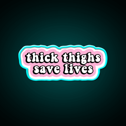 Thick Thighs Save Lives Pink Decal Snack Food Led Neon Sign Rgb Color - Shineneon