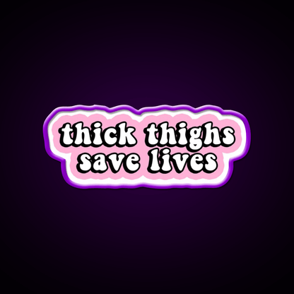 Thick Thighs Save Lives Pink Decal Snack Food Led Neon Sign Rgb Color - Shineneon
