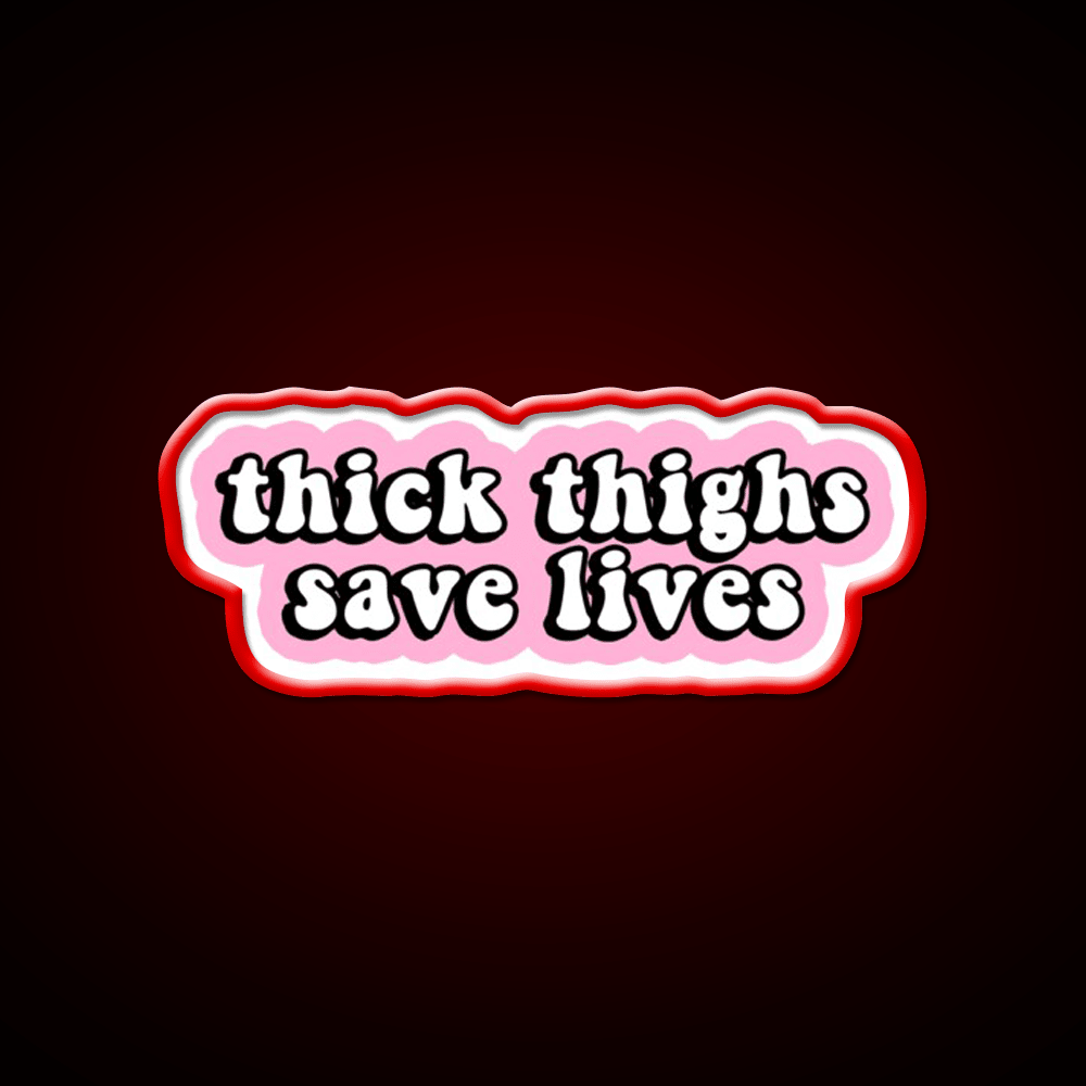 Thick Thighs Save Lives Pink Decal Snack Food Led Neon Sign Rgb Color - Shineneon