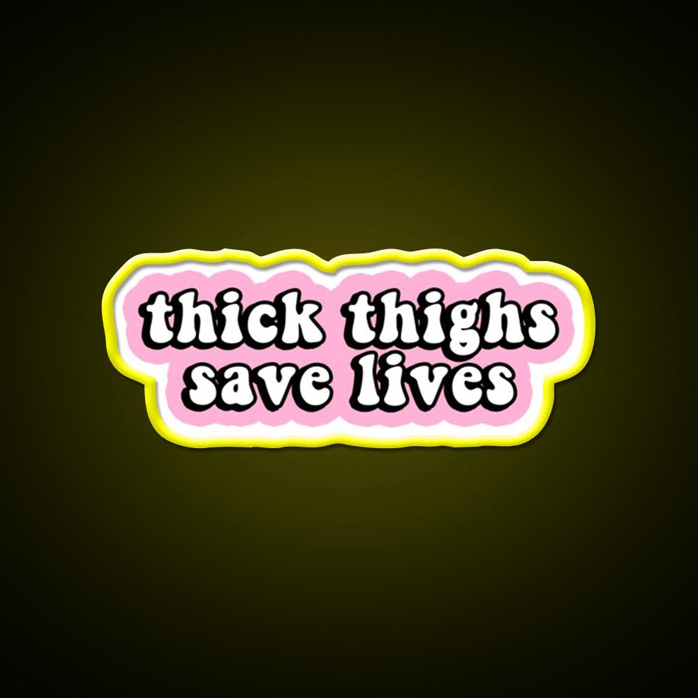 Thick Thighs Save Lives Pink Decal Snack Food Led Neon Sign Rgb Color - Custom LED neon sign front view