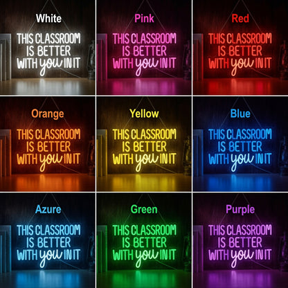 This Classroom Is Better With You In It LED Neon Sign - 05 Color Grid