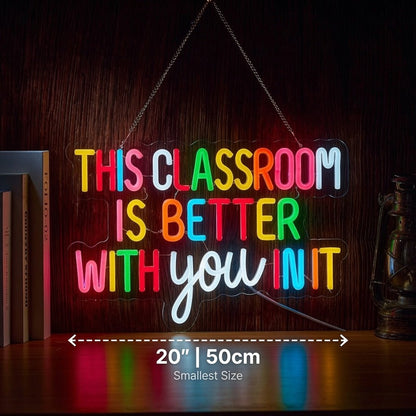 This Classroom Is Better With You In It LED Neon Sign - Shineneon