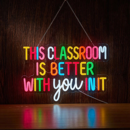 This Classroom Is Better With You In It LED Neon Sign - Shineneon