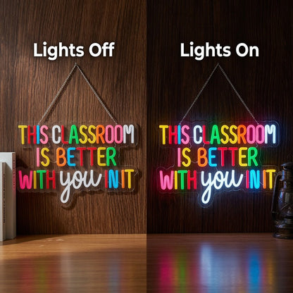 This Classroom Is Better With You In It LED Neon Sign - Shineneon
