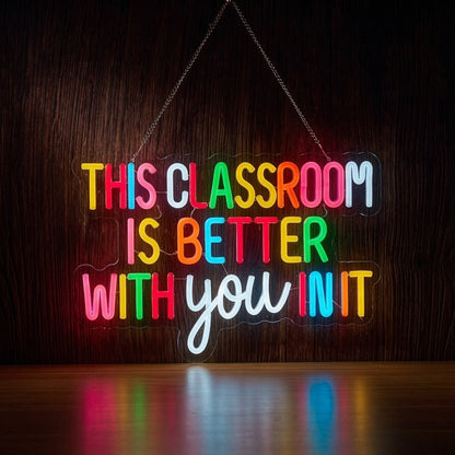 This Classroom Is Better With You In It LED Neon Sign - Shineneon