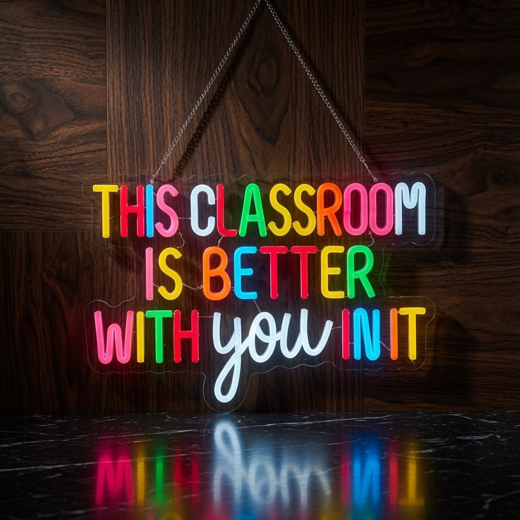 This Classroom Is Better With You Init LED Neon Sign - Shineneon