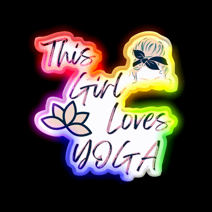 This Girl Loves Yoga Girls Yoga Woman Yoga Led Neon Sign Rgb Color