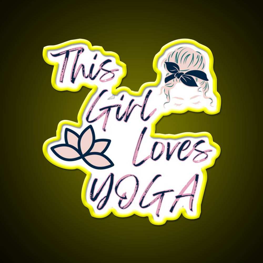 This Girl Loves Yoga Girls Yoga Woman Yoga Led Neon Sign Rgb Color
