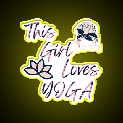 This Girl Loves Yoga Girls Yoga Woman Yoga Led Neon Sign Rgb Color