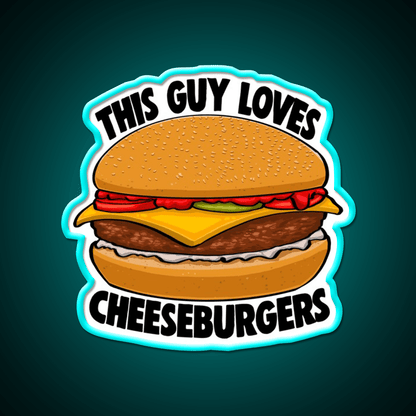 This Guy Loves Cheese Burgers Fast Food Led Neon Sign For Burger Place Rgb Color - Shineneon
