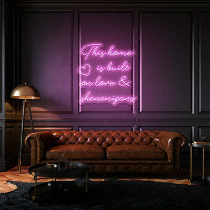 This Home Is Built On Love And Shenanigans Led Neon Sign - Shineneon
