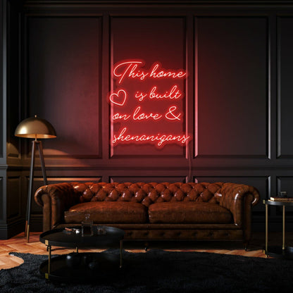 This Home Is Built On Love And Shenanigans Led Neon Sign - Shineneon