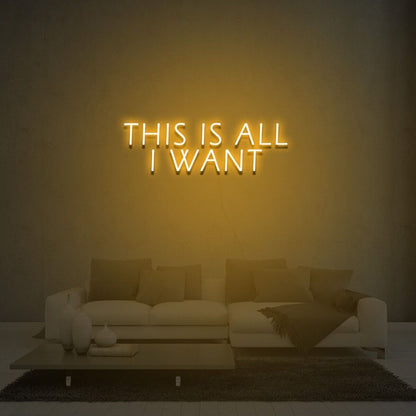This Is All I Want Led Neon Sign Light For Home Party - Shineneon