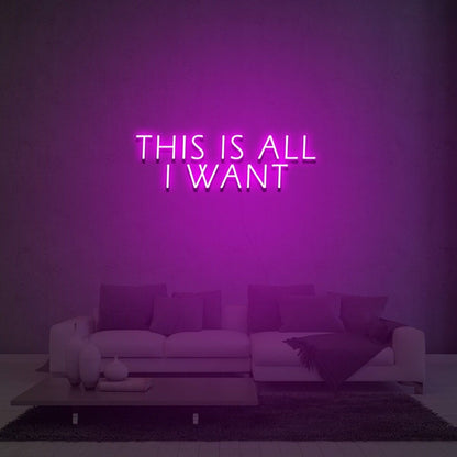This Is All I Want Led Neon Sign Light For Home Party - Shineneon