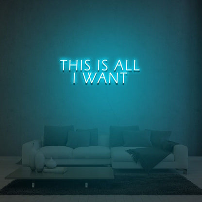 This Is All I Want Led Neon Sign Light For Home Party - Shineneon