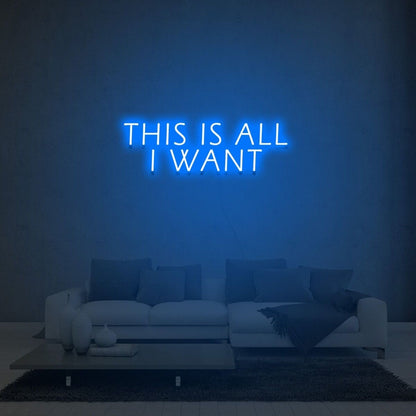 This Is All I Want Led Neon Sign Light For Home Party - Shineneon