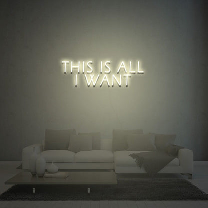 This Is All I Want Led Neon Sign Light For Home Party - Shineneon