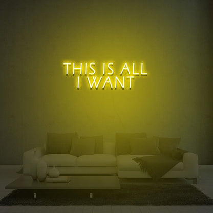 This Is All I Want Led Neon Sign Light For Home Party - Shineneon