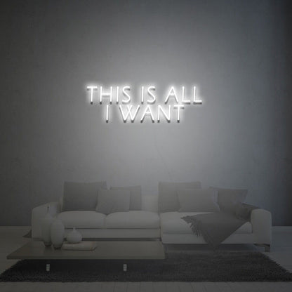 This Is All I Want Led Neon Sign Light For Home Party - Shineneon