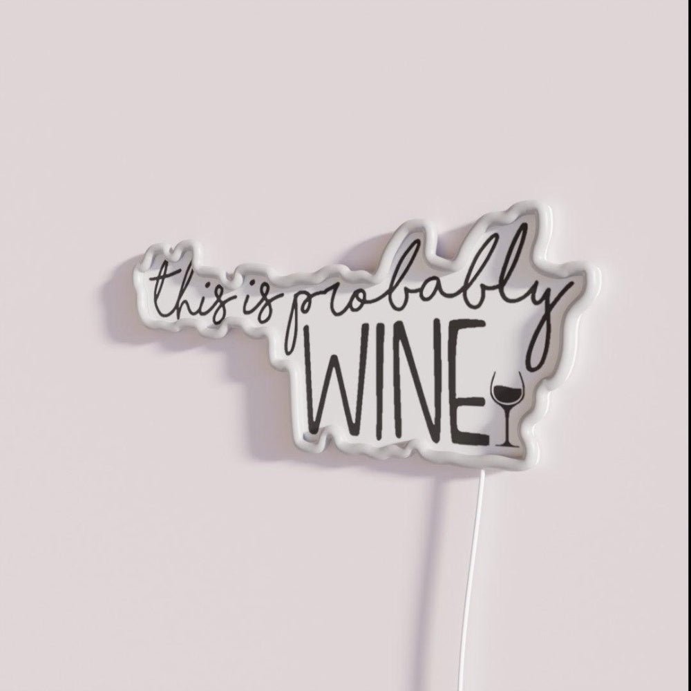 This Is Probably Wine Rgb Led Neon Sign - Shineneon