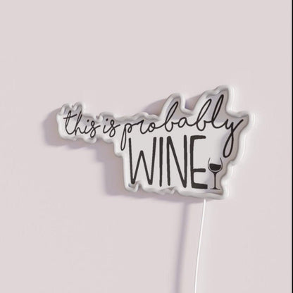 This Is Probably Wine Rgb Led Neon Sign - Shineneon