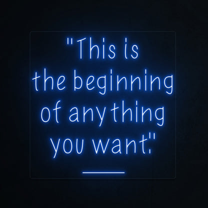 This Is The Beginning Of Everything You Want Led Neon Sign | Shineneon