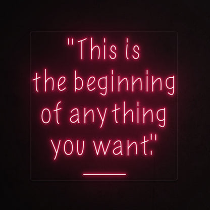 This Is The Beginning Of Everything You Want Led Neon Sign | Shineneon