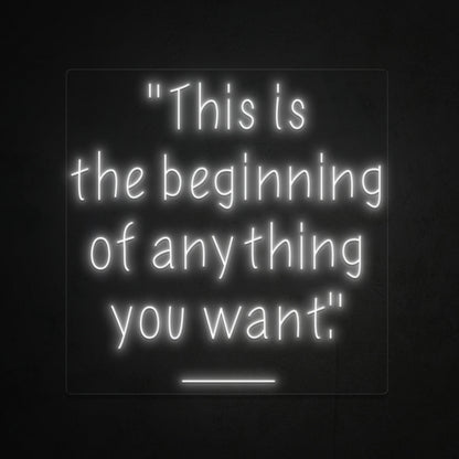 This Is The Beginning Of Everything You Want Led Neon Sign | Shineneon
