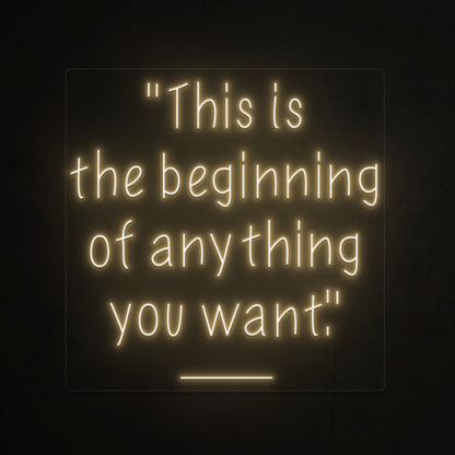 This Is The Beginning Of Everything You Want Led Neon Sign | Shineneon