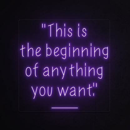 This Is The Beginning Of Everything You Want Led Neon Sign | Shineneon
